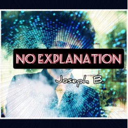 NO EXPLANATION by Joseph B