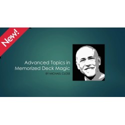 Advanced Topics in Memorized Deck Magic by Michael Close