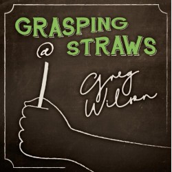Grasping at Straws by Gregory Wilson
