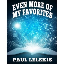Even More of My Favorites by Paul A. Lelekis