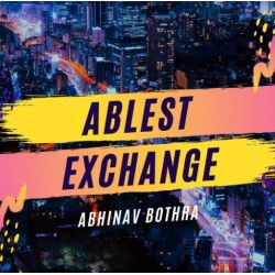 ABLEST EXCHANGE by Abhinav Bothra