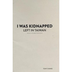 I Was Kidnapped Left in Taiwan by Tony Chang