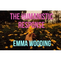 The Humanistic Response by Emma Wooding