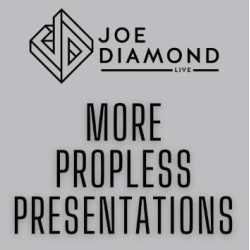 MORE Propless Presentations by Joe Diamond