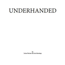 Underhanded by Atlas Brookings & Joshua Fletcher