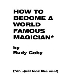 How to Become a World Famous Magician by Rudy Coby v1