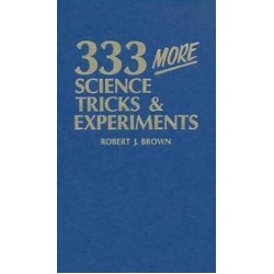 Robert J. Brown - 333 More Science Tricks Experiments