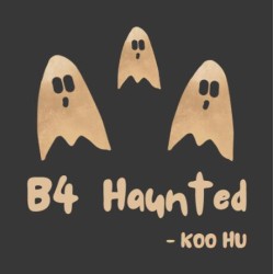 B4 Haunted by Koo Hu