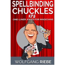 Spellbinding Chuckles 175 One-Liner Jokes for Magicians by Wolfgang Riebe