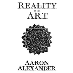 Reality as an Art by Aaron Alexander (2022 V1.32)