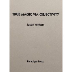 True Magic Via Objectivity by Justin Higham