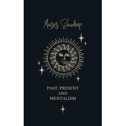 Past, Present and Mentalism by Moses Sandeep