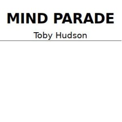 Mind Parade by Toby Hudson