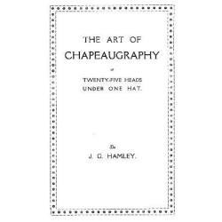 The Art of Chapeaugraphy by John G. Hamley