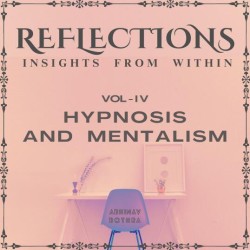 Reflections Vol IV Hypnosis & Mentalism by Abhinav Bothra