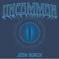 Uncommon by Josh Burch