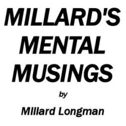 Millard's Mental Musings by Millard Longman
