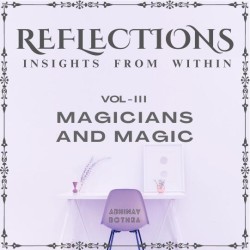 Reflections Vol III Magicians and Magic by Abhinav Bothra