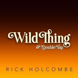 Wild Thing & Double Tap by Rick Holcombe