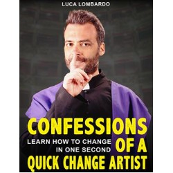 Confessions of a Quick-Change Artist by Luca Lombardo