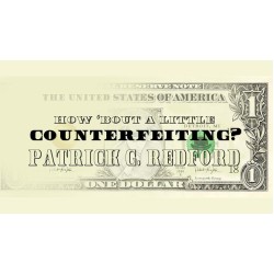 How 'Bout a Little Counterfeiting by Patrick G. Redford