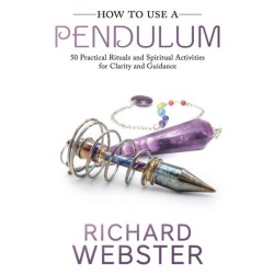 How to Use a Pendulum by Richard Webster