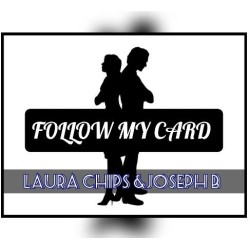FOLLOW MY CARD by Joseph B & Laura Chips