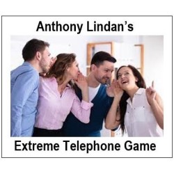 Extreme Telephone Game by Anthony Lindan