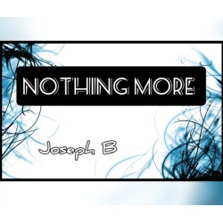 NOTHING MORE by Joseph B.