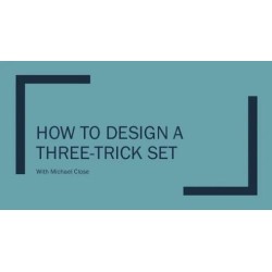 How to Design a Three-Trick Set by Michael Close