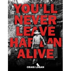 You'll Never Leave Harlan Alive by Craig Logan