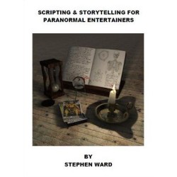 Scripting and Storytelling for Paranormal Entertainers by Stephen Ward