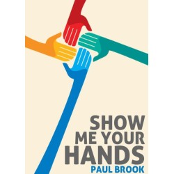 Show Me Your Hands - Paul Brook