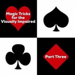 Magic Tricks For The Visually Impaired Part 3 by Dave Arch
