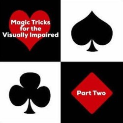Magic Tricks For The Visually Impaired Part 2 by Dave Arch