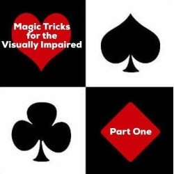 Magic Tricks For The Visually Impaired Part 1 by Dave Arch