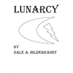 Lunarcy by Dale A. Hildebrandt